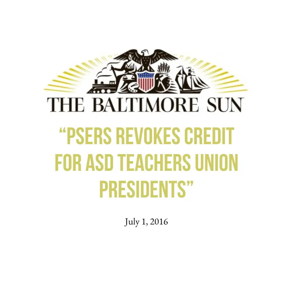 "PSERS Revokes Credit for ASD Teachers Union Presidents" article from the Baltimore Sun.