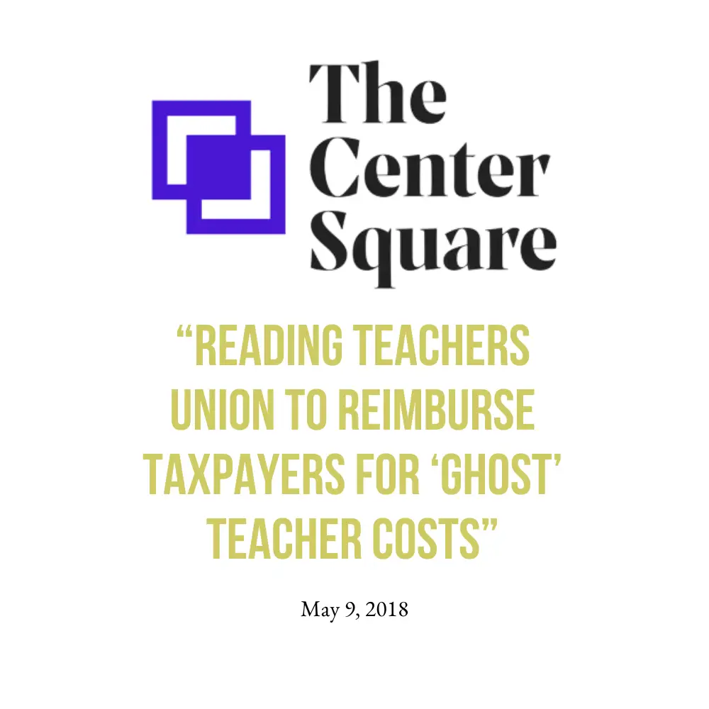 "Reading Teachers Union to Reimburse Taxpayers for Ghost Teacher Costs" article from the Center Square.