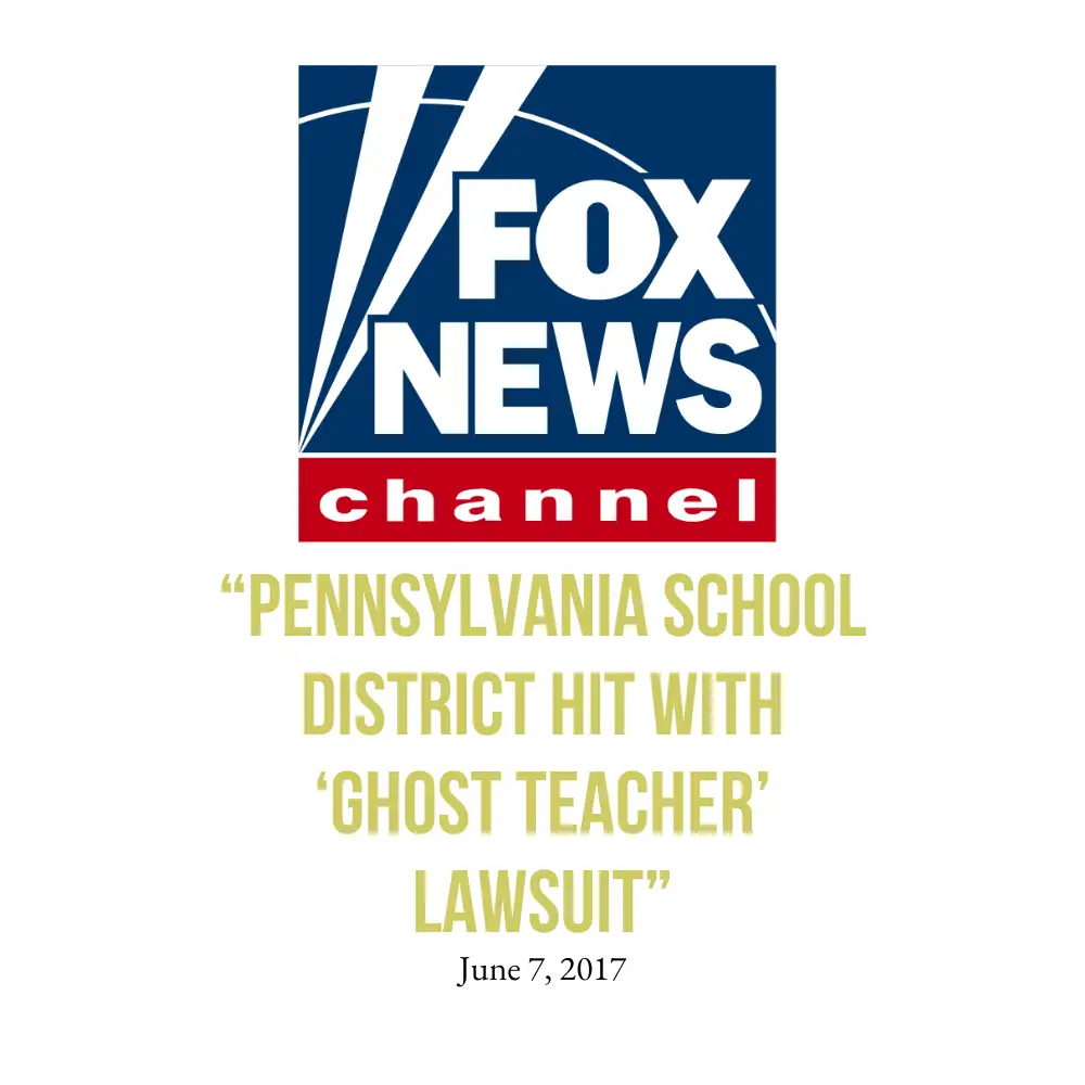 "Pennsylvania School District Hit With Ghost Teacher Lawsuit" Fox News article.