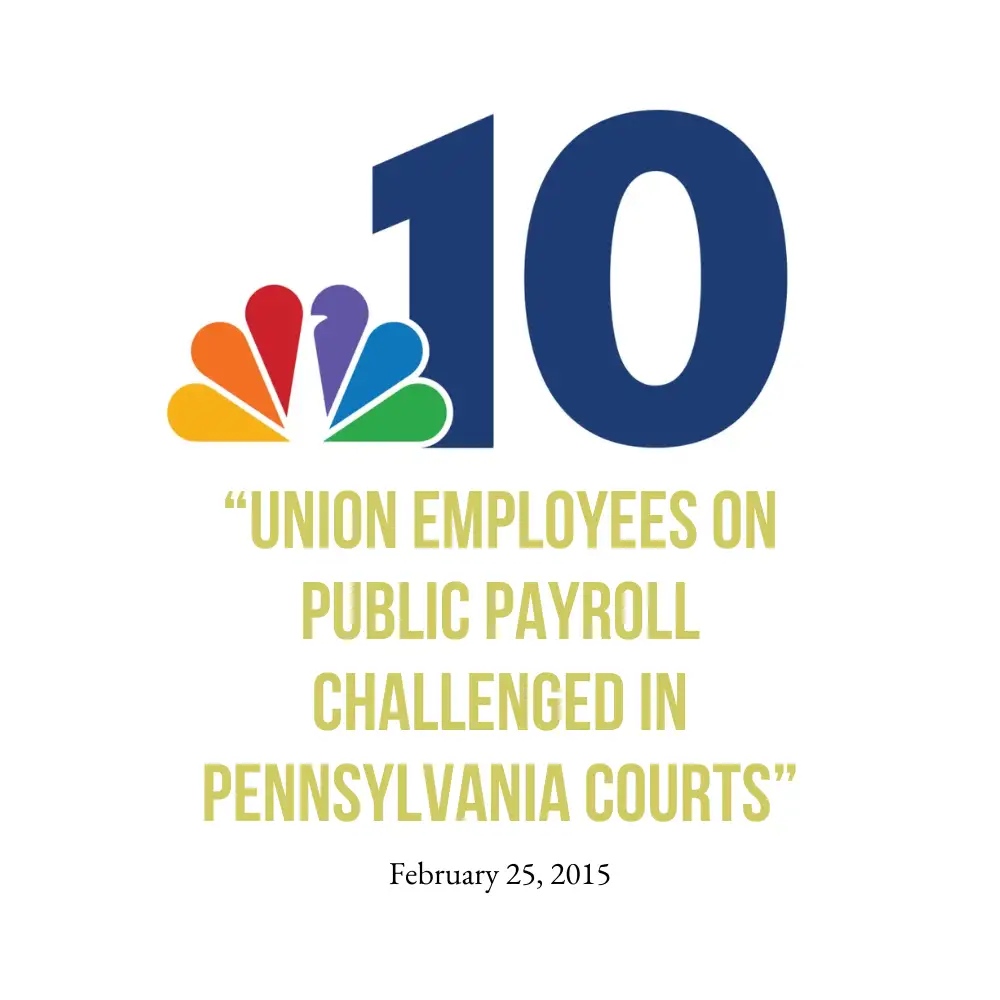 "Union Employees on Public Payroll Challenged in Pennsylvania Courts" article from NBC 10.