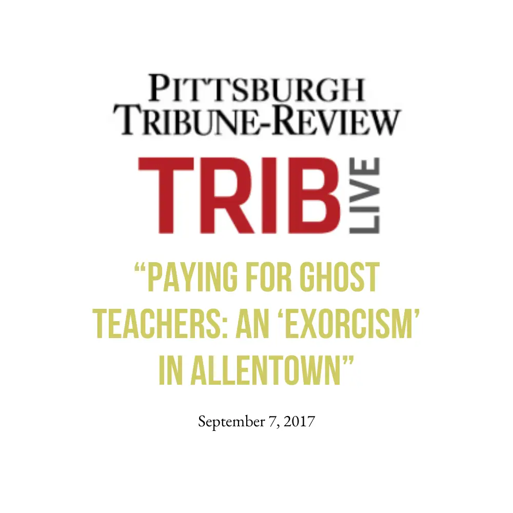 "Paying for Ghost Teachers: An 'Exorcism in Allentown'" article by TribLIVE.